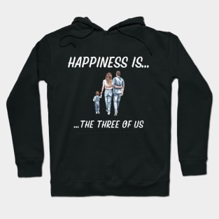 Happiness is the three of us family Hoodie